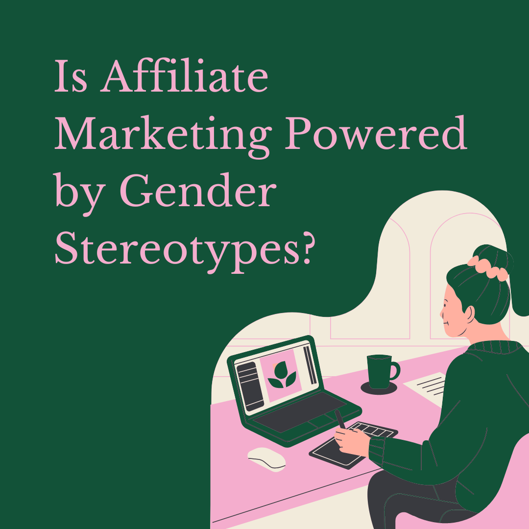 Is Affiliate Marketing Powered by Gender Stereotypes?